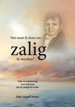 WAT MOET IK DOEN OM ZALIG TE WORDEN? - JAMES, JOHN ANGELL - 9789490165505