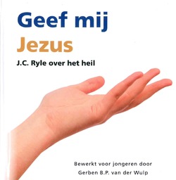 GEEF MIJ JEZUS - RYLE, J.C. - 9789490165529