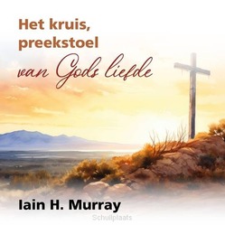 HET KRUIS, PREEKSTOEL VAN GODS LIEFDE - MURREY, LIAN H. - 9789490165598