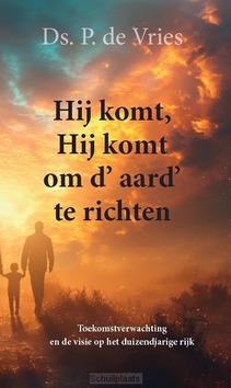 HIJ KOMT, HIJ KOMT OM D'AARD' TE RICHTEN - VRIES, DS. P. DE - 9789490165666