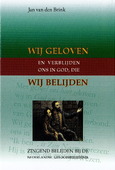 WIJ GELOVEN EN VERBLIJDEN ONS IN GOD