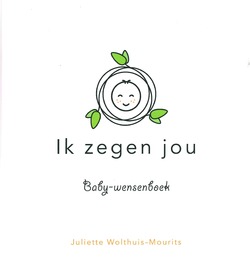 IK ZEGEN JOU BABY-WENSENBOEK - WOLTHUIS-MOURITS, JULIETTE - 9789490489489