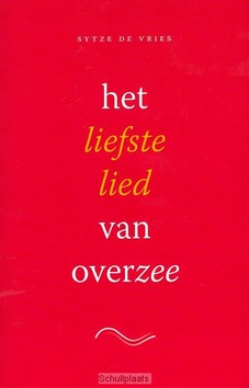 HET LIEFSTE LIED VAN OVERZEE - VRIES, SYTZE DE - 9789490708481