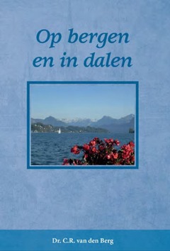 OP BERGEN EN IN DALEN - BERG, C.R. VAN DEN - 9789491272448