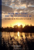 DOOR HET LICHT DAT NU ONTSTOKEN IS