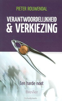 VERANTWOORDELIJKHEID EN VERKIEZING - ROUWENDAL, PIETER - 9789491583162
