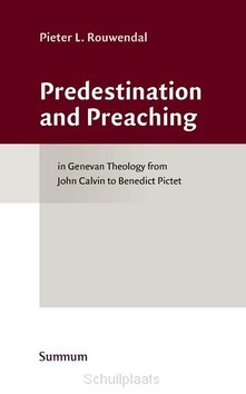 PREDESTINATION AND PREACHING - ROUWENDAL, P.L. - 9789491583995
