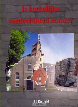 IS KERKELIJKE VERDEELDHEID ZONDE? - RIETVELD, J.J. - 9789491586279
