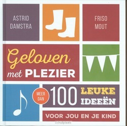 GELOVEN MET PLEZIER - DAMSTRA, ASTRID / MOUT, FRISO - 9789491844294