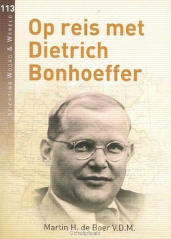 OP REIS MET DIETRICH BONHOEFFER 113 - BOER, H. DE - 9789491943157