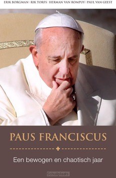 PAUS FRANCISCUS, EEN CHAOTISCH EN BEWOGE - TORFS, RIK; BORGMAN, ERIK; ROMPUY, HERMA - 9789492093882