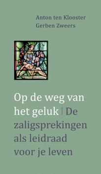 OP DE WEG VAN HET GELUK - KLOOSTER, ANTON TEN; ZWEERS, GERBEN - 9789492093936