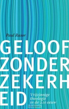 GELOOF ZONDER ZEKERHEID - RASOR, PAUL - 9789492183323