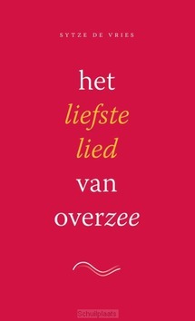 HET LIEFSTE LIED VAN OVERZEE - SET - VRIES, SYTZE DE - 9789492183484