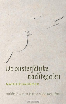 DE ONSTERFELIJKE NACHTEGALEN - POT, AALDRIK; BEAUFORT, BARBARA DE - 9789492190451