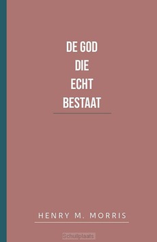 GOD DIE ECHT BESTAAT - MORRIS, HENRY M. - 9789492234827