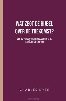 WAT ZEGT DE BIJBEL OVER DE TOEKOMST - DYER, CHARLES - 9789492234896