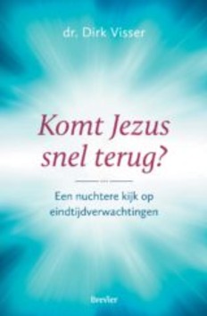 KOMT JEZUS SNEL TERUG? - VISSER, DIRK - 9789492433022
