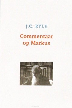 UITLEG VAN HET EVANGELIE VAN MARKUS - RYLE, J.C. - 9789492433343