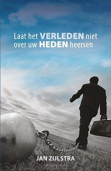 LAAT HET VERLEDEN NIET OVER UW HEDEN - ZIJLSTRA, JAN - 9789492777058