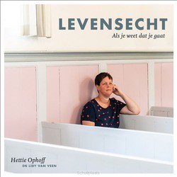 LEVENSECHT - ALS JE WEET DAT JE GAAT - OPHOFF, HETTIE - 9789492831392