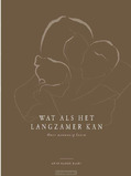 WAT ALS HET LANGZAMER KAN - BAARS, ANNE MARIJE - 9789492831811