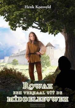 ROWAN EEN VERHAAL UIT DE MIDDELEEUW - KOESVELD, HENK - 9789493043855