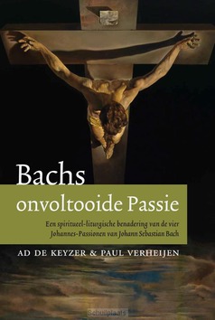 BACHS ONVOLTOOIDE PASSIE - KEIJZER DE / VERHEIJEN, PAUL - 9789493161221