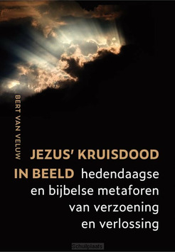 JEZUS' KRUISDOOD IN BEELD - VELUW, BERT VAN - 9789493175976