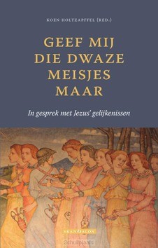 GEEF MIJ DIE DWAZE MEISJES MAAR - HOLTZAPFFEL, KOEN - 9789493220089