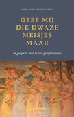 GEEF MIJ DIE DWAZE MEISJES MAAR