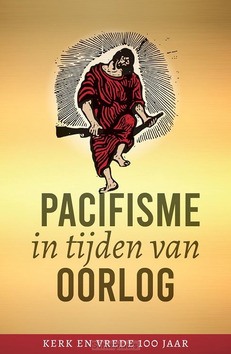 PACIFISME IN TIJDEN VAN OORLOG - 9789493220737