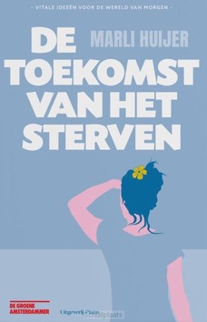 DE TOEKOMST VAN HET STERVEN - HUIJER, MARLI - 9789493256842