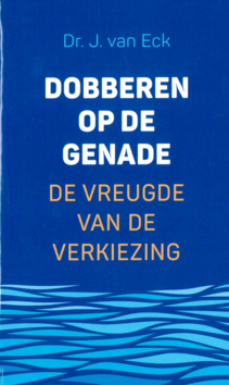 DOBBEREN OP DE GENADE - ECK, DR. J. VAN - 9789493291119