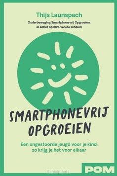 SMARTPHONEVRIJ OPGROEIEN - LAUNSPACH, THIJS; SMARTPHONEVRIJ OPGROEI - 9789493434202