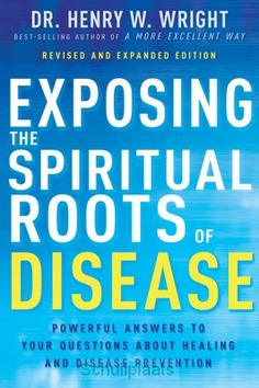 EXPOSING SPIRITUAL ROOTS OF DISEASE - WRIGHT, HENRY - 9798887690353