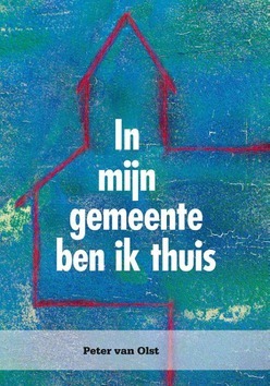 IN MIJN GEMEENTE BEN IK THUIS - OLST, PETER VAN - 9789402902488
